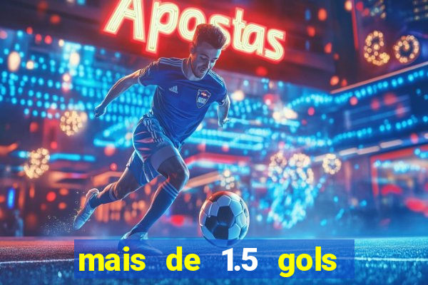 mais de 1.5 gols o que significa